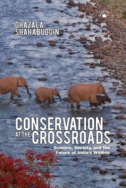 Orient Conservation at the Crossroads: Science, Society, and the Future of India s Wildlife